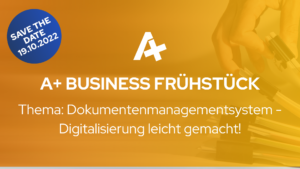 Read more about the article A+ Business Frühstück Thema: Dokumentenmanagementsystem